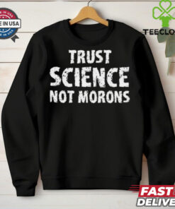 trust science not morons T Shirt