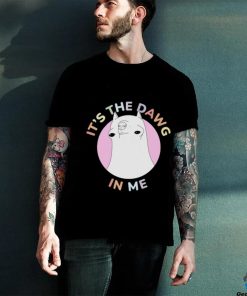 t's The Dawg in Me Shirt