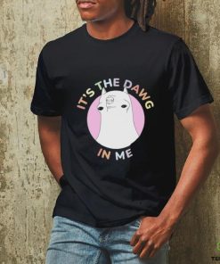 t's The Dawg in Me Shirt