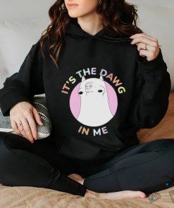 t's The Dawg in Me Shirt