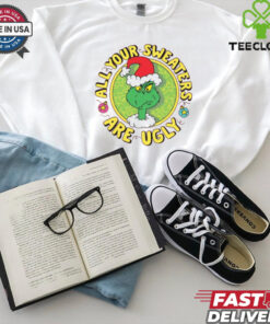 Grinch Santa All Your Sweaters Are Ugly Christmas Shirt