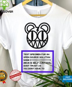 Zeus test specimen for an open source solution node Zeus is self custodial don’t trust us you don’t have to shirt