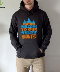 Welcome To Our House Haunted Halloween Shirt