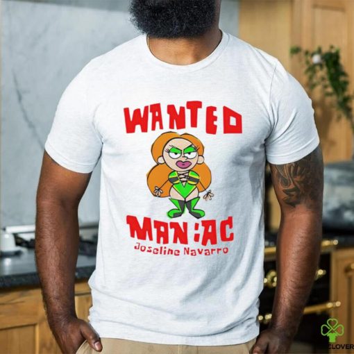 Wanted Maniac Joseline Navarro hoodie, sweater, longsleeve, shirt v-neck, t-shirt