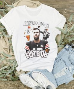 Cleveland Joe Flacco Is An Elite Qb Shirt