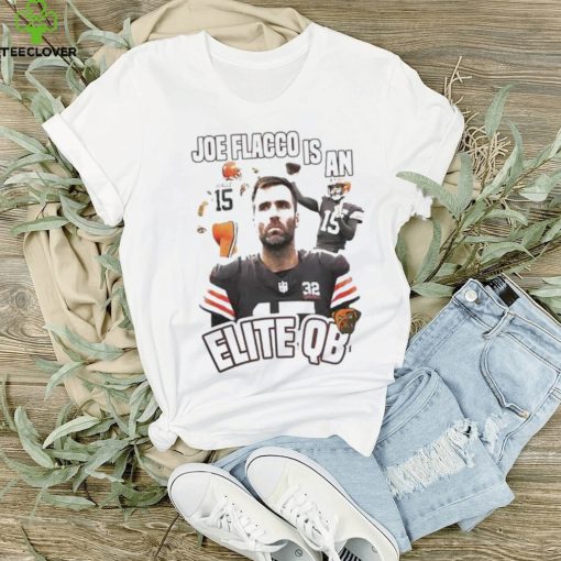 Cleveland Joe Flacco Is An Elite Qb Shirt