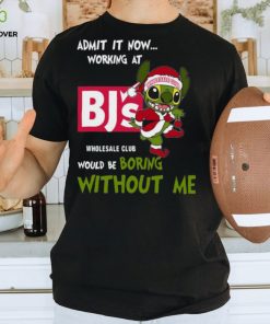 Stitch Admit it now Working at Bj’s would be Boring without Me Christmas 2023 Shirt