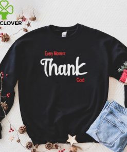 Oreoluwa Every Moment Thank God shirt