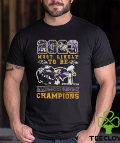 2023 Most Likely To Be Baltimore Ravens Super Bowl Champions T Shirt