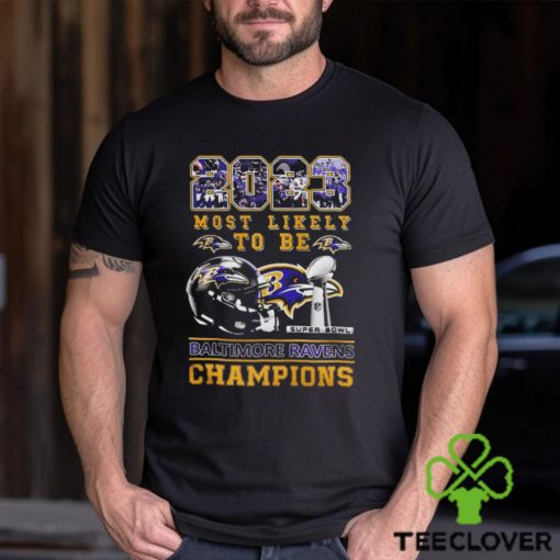 2023 Most Likely To Be Baltimore Ravens Super Bowl Champions T Shirt