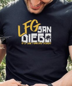 LFG San Diego Its Our Fucking House Shirt2