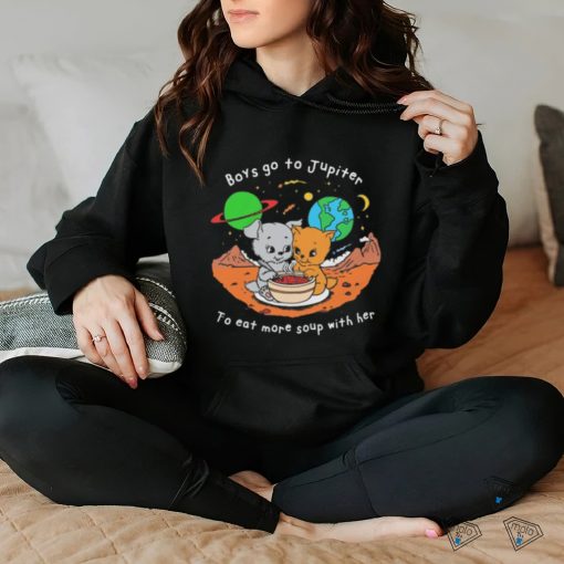 Boys Go To Jupiter to Eat More Soup With Her hoodie, sweater, longsleeve, shirt v-neck, t-shirt