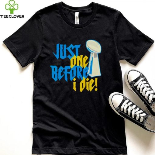 just one before I die NFL trophy hoodie, sweater, longsleeve, shirt v-neck, t-shirt