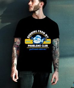 unning from my problems club since 1994 shirt 2 unning from my problems club since 1994 shirt