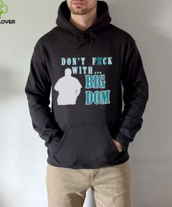 Don’t fuck with Big Dom Philadelphia Phillies t hoodie, sweater, longsleeve, shirt v-neck, t-shirt