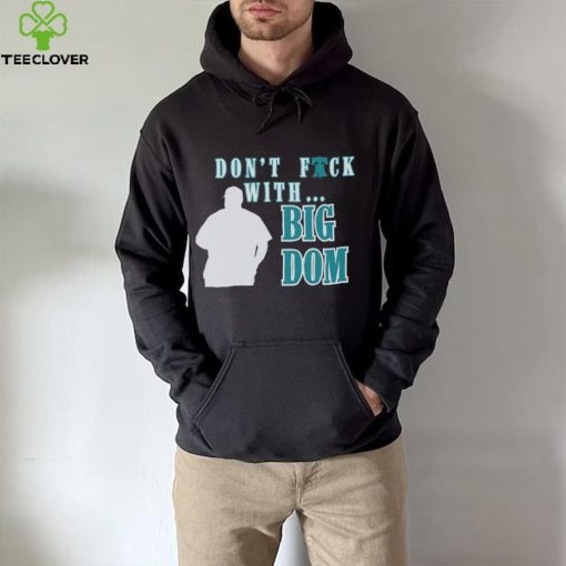 Don’t fuck with Big Dom Philadelphia Phillies t hoodie, sweater, longsleeve, shirt v-neck, t-shirt