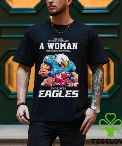 Swoop never underestimate a woman who understands football and loves Eagles shirt