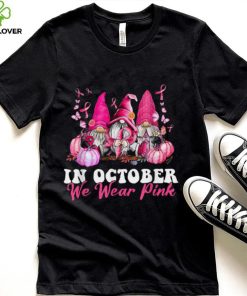 In October We Wear Pink Gnome Breast Cancer Awareness T Shirt