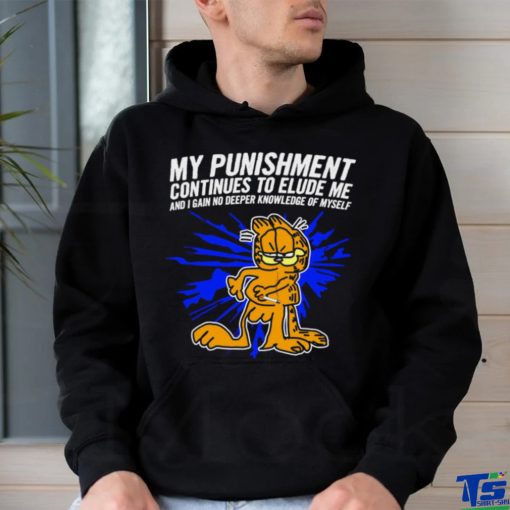 Garfield my Punishment continues to Elude me and I gain no deeper knowledge of myself shirt