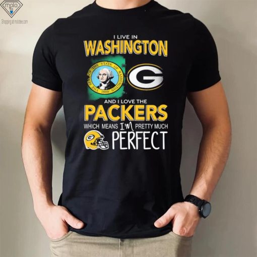 I Live In Washington And I Love The Packers Which Means I’m Pretty Much Hat Perfect Shirt