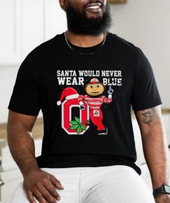 Ohio State Buckeyes Santa Would Never Wear Blue Christmas Shirt