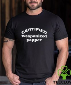 Certified Weaponized Yapper Shirt