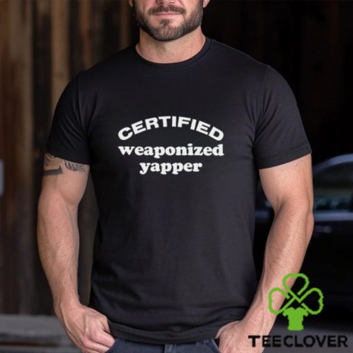 Certified Weaponized Yapper Shirt
