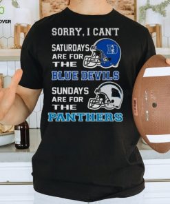 Sorry I Can’t Saturdays Are For The Duke Blue Devils Sundays Are For The Carolina Panthers 2023 shirt