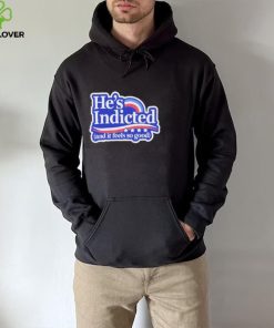 He’s Indicted And It Feels So Good Shirt 4 He’s Indicted And It Feels So Good Shirt