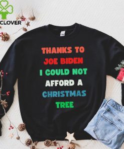 Thanks to Joe Biden I Could Not Afford A Christmas Tree T Shirt