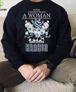 Never Underestimate A Woman Who Understands Hockey Teams And Loves Kraken Shirt