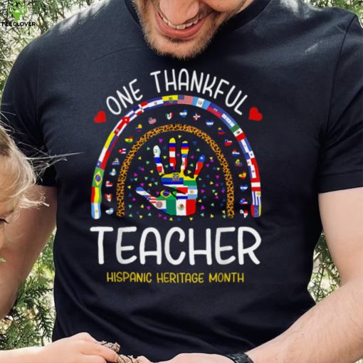 One Thankful Teacher Hispanic Heritage month Countries T Shirt