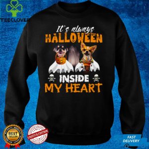 Chihuahua Its Always Halloween Trick Or Treat Inside My Heart T shirt