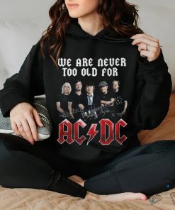 we are never too old for shirt 2 we are never too old for shirt