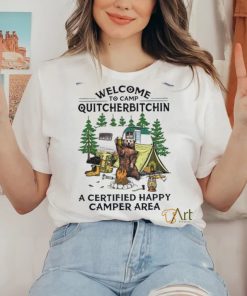 welcome to camp quitcherbitchin a certified happy camper area shirt