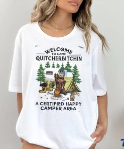 welcome to camp quitcherbitchin a certified happy camper area shirt