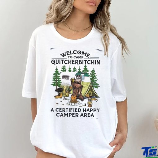welcome to camp quitcherbitchin a certified happy camper area shirt