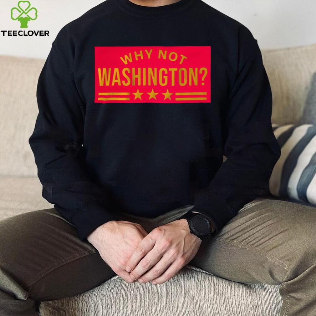 why not washington shirt