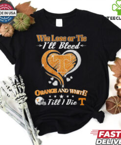 win lose or tie i_ll bleed teennessee orange and white shirt