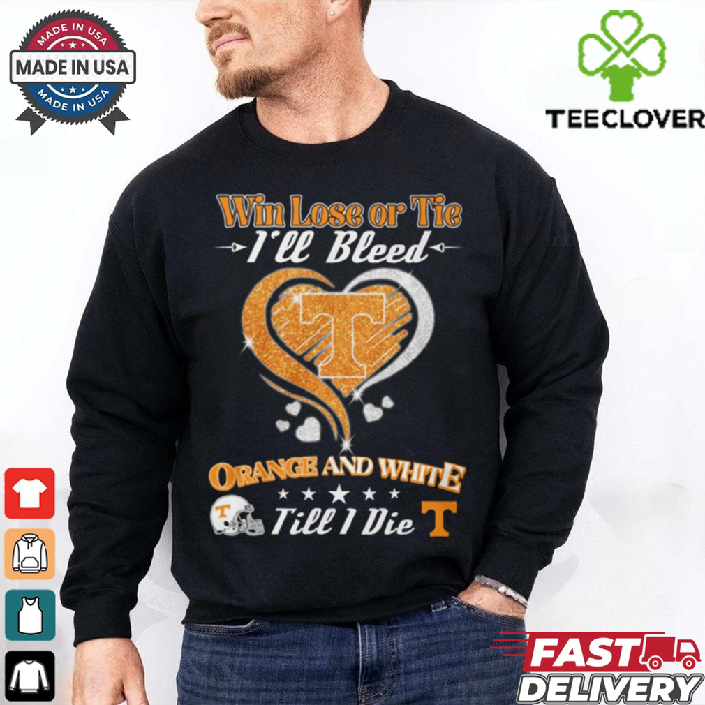 win lose or tie i_ll bleed teennessee orange and white shirt win lose or tie i_ll bleed teennessee orange and white shirt