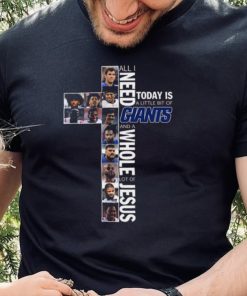 All I Need Today Is A Little Bit Of Giants And A Whole Lot Of Jesus New York Giants T Shirt 1 All I Need Today Is A Little Bit Of Giants And A Whole Lot Of Jesus New York Giants T Shirt