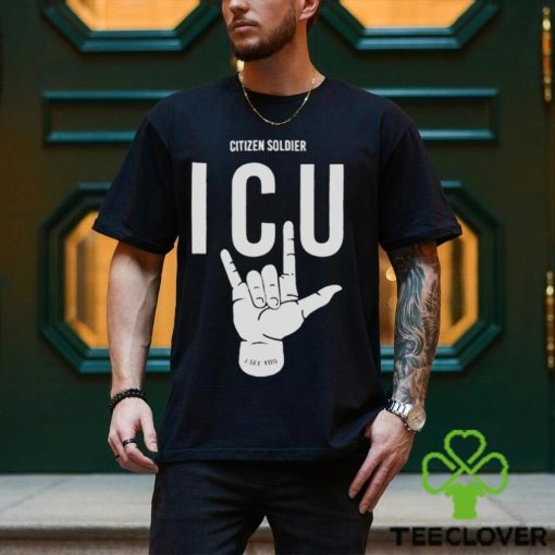 Citizen soldier ICU I see you shirt