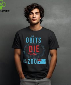 Shirt Killer Obits Die At The Zoo Shirt