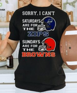 Sorry I Can’t Saturdays Are For The Akron Zips Sundays Are For The Cleveland Browns 2023 shirt
