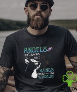 Angels don't always have wings sometimes they have whishkers Shirt