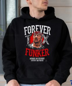 Terry Funk Forever Funker anywhere and everywhere everyday and forever 2023 shirt