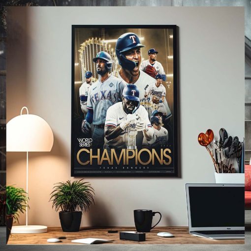 The Texas Rangers Are World Series Champions For The First Time In Franchise History Home Decor Poster Canvas