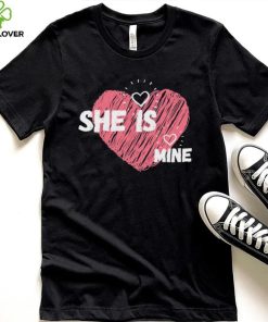 She Is Mine Valentines Day Design Shirt