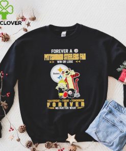 Forever A Pittsburgh Steelers Fan Win Or Lose Yesterday Today Tomorrow Forever T Shirt