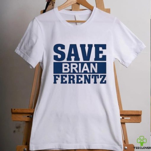 Dave Wischnowsky Save Brian Ferentz Shirt